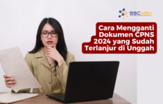 Cara Mengganti Dokumen CPNS 2024 yang Sudah Terlanjur di Unggah