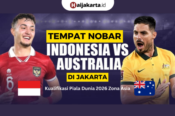 Tempat Nobar Timnas Indonesia Vs Australia di Jakarta Kualifikasi Piala Dunia 2026 Zona Asia