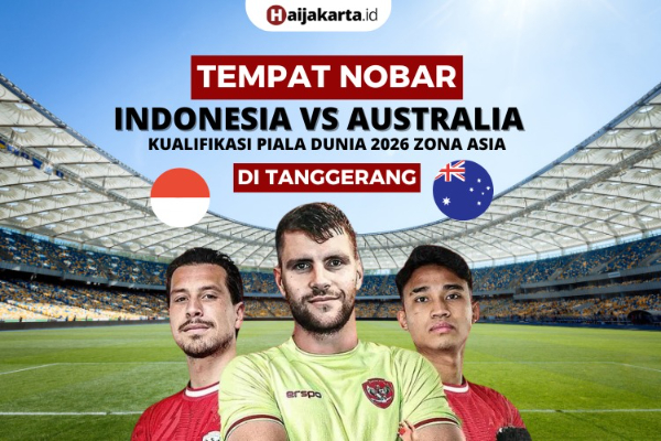 Lokasi Nobar Timnas Indonesia Vs Australia di Tangerang Kualifikasi Piala Dunia 2026 Round 3 Zona Asia