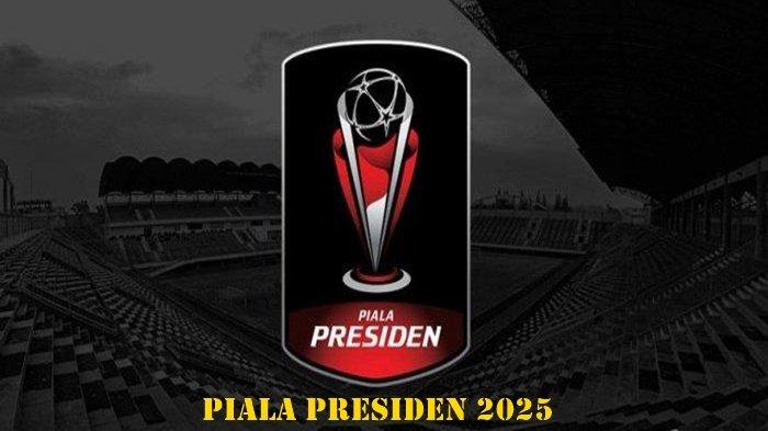 Daftar Tim Peserta dan Pembagian Grub Piala Presiden 2025